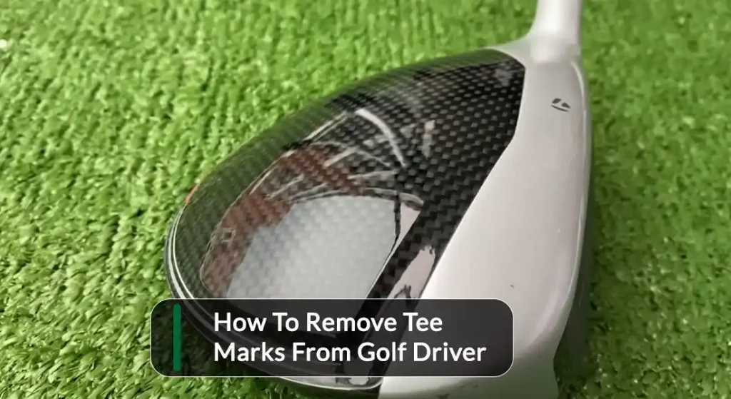How To Remove Tee Marks From Golf Driver