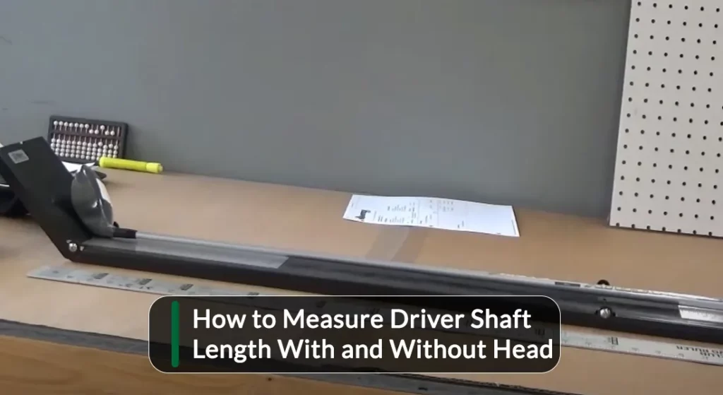 How to Measure Driver Shaft Length With and Without Head