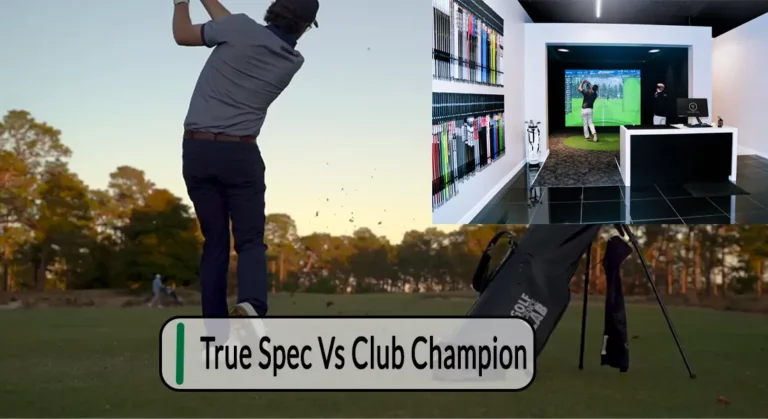 True Spec Vs Club Champion: Choosing the Best Club Fitters