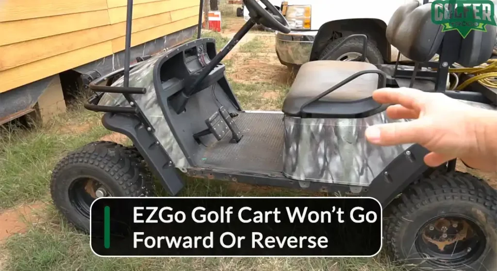 EZGo Golf Cart Won’t Go Forward Or Reverse