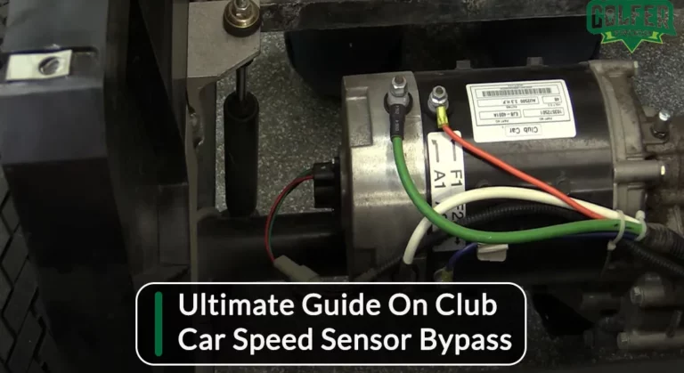Ultimate Guide On Club Car Speed Sensor Bypass