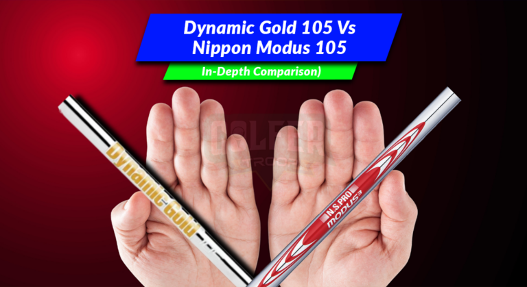Dynamic Gold 105 Vs Modus 105: Iron Shafts Comparison