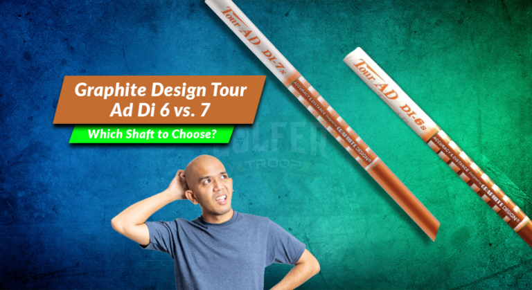 Graphite Design Tour Ad Di 6 vs. 7: Which Shaft to Choose?