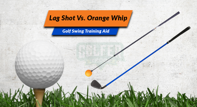 Lag Shot Vs. Orange Whip: Comparing Golf Swing Training Aid 