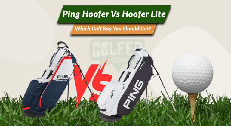 Ping Hoofer Vs Hoofer Lite: Which Golf Bag You Should Get?