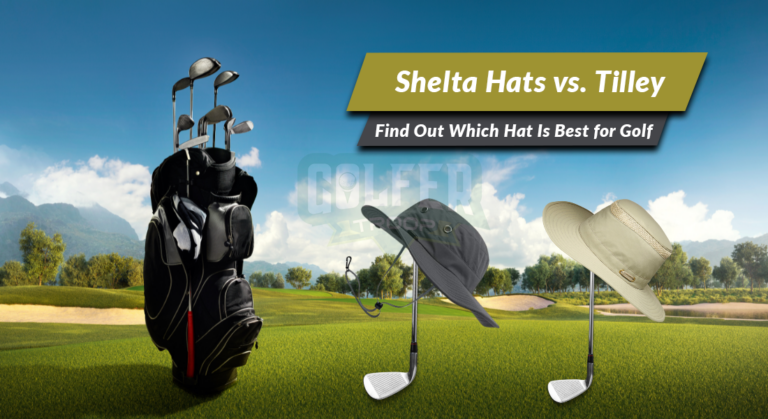 Shelta Hats vs. Tilley: Find Out Which Hat Is Best for Golf