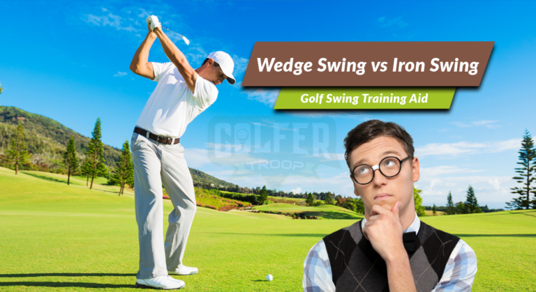 Wedge Swing vs Iron Swing: Here is the Difference You Need