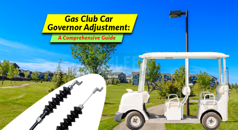 Gas Club Car Governor Adjustment: A Comprehensive Guide