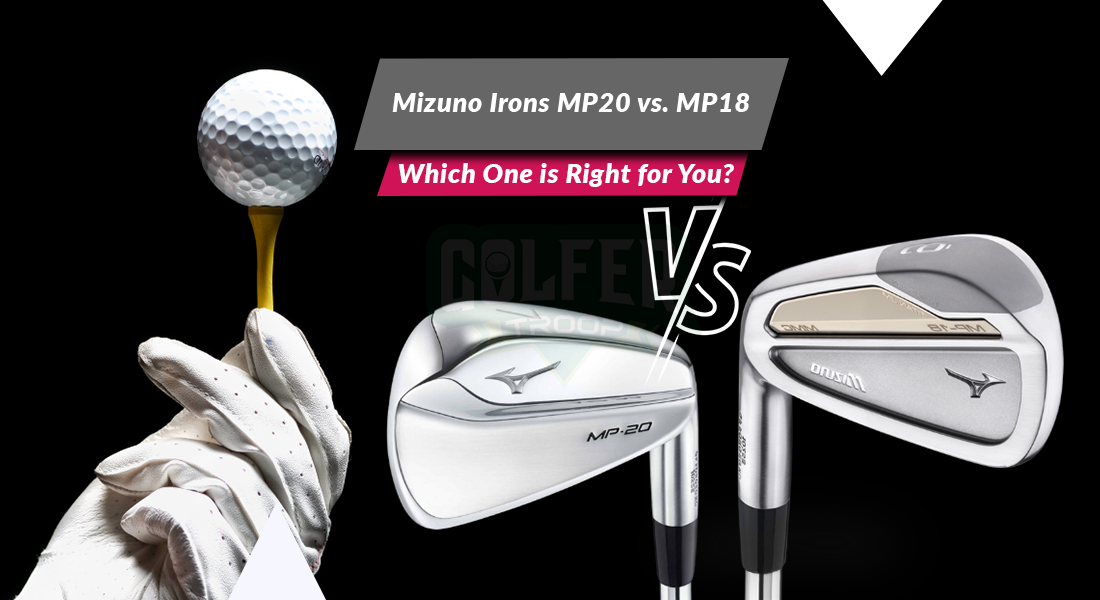 Mizuno Irons MP20 vs. MP18