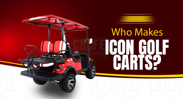 Who Makes Icon Golf Carts? Everything You Need To Know!