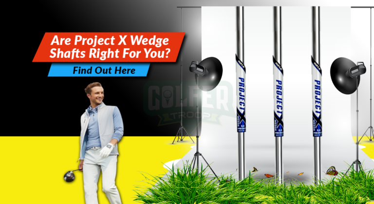 Are Project X Wedge Shafts Right For You? Find Out Here