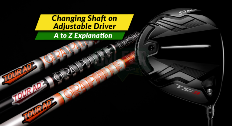 Changing Shaft on Adjustable Driver – A to Z Explanation