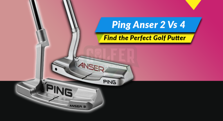 Ping Anser 2 Vs 4: Find the Perfect Golf Putter for You