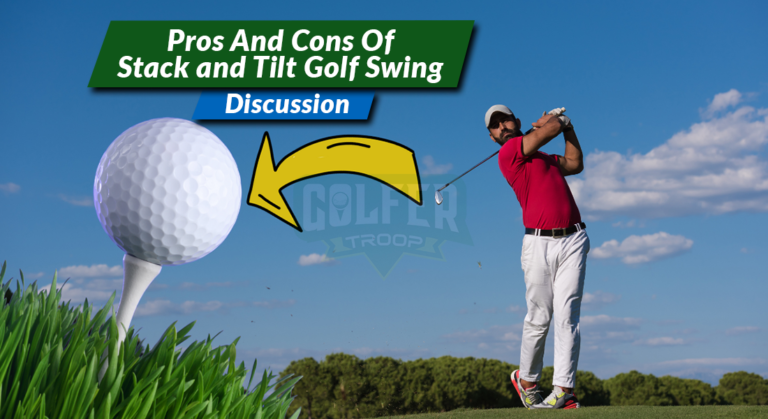 Pros And Cons Of Stack and Tilt Golf Swing | Discussion