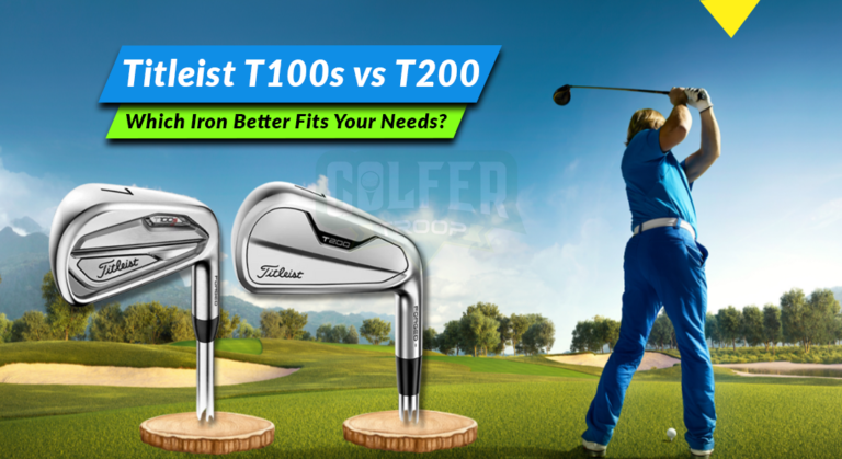 Titleist T100s vs T200: Which Iron Better Fits Your Needs?