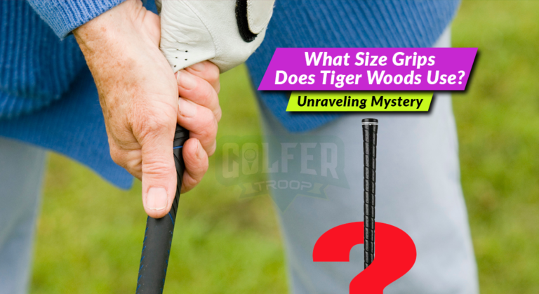 What Size Grips Does Tiger Woods Use? [Unraveling Mystery]