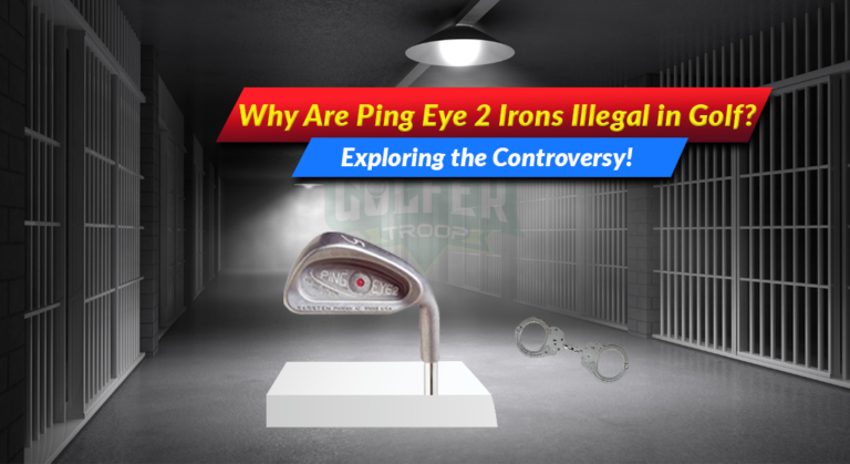 Why Are Ping Eye 2 Irons Illegal in Golf? Exploring the Controversy!