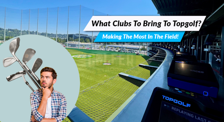 What Clubs To Bring To Topgolf? [Making The Most In The Field!]