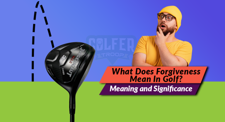 What Does Forgiveness Mean In Golf? Understanding Its Meaning and Significance
