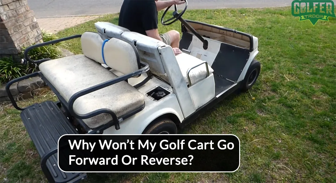 Why Won't My Golf Cart Go Forward or Reverse? (Easy Fix!)