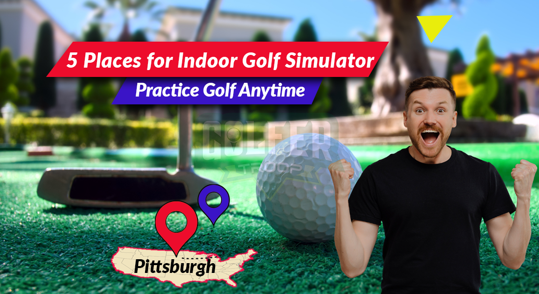 5 Places for Indoor Golf Simulator Pittsburgh