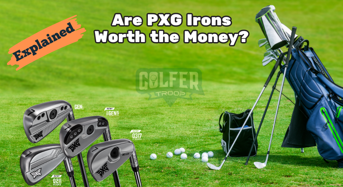 Are PXG Irons Worth the Money