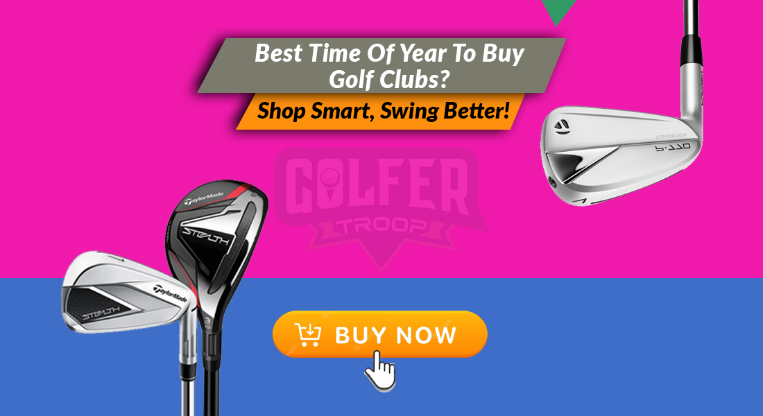 Best Time Of Year To Buy Golf Clubs?