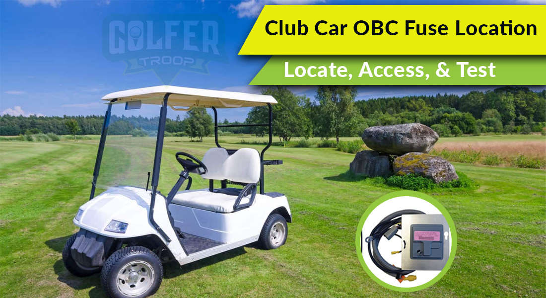 Club Car OBC Fuse Location- Locate, Access, & Test