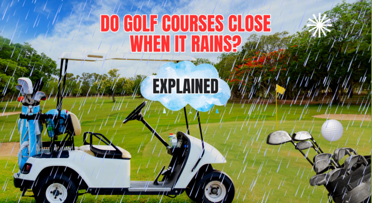 Do Golf Courses Close When It Rains? [Explained in Detail]