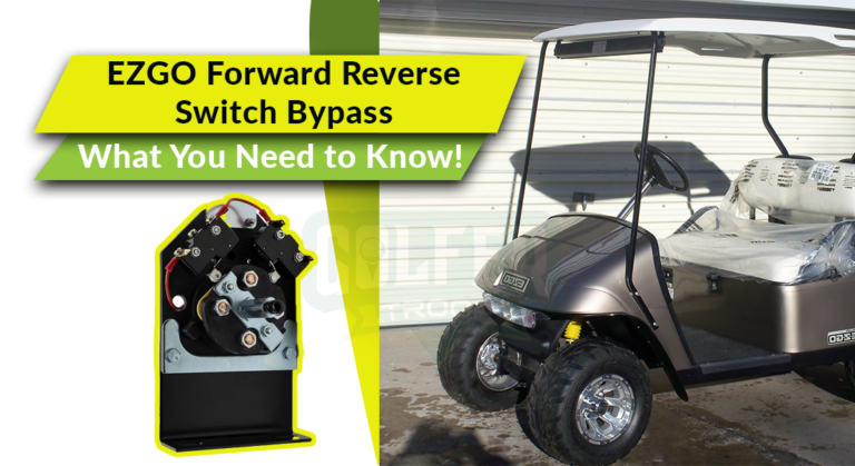 EZGO Forward Reverse Switch Bypass: What You Need to Know!