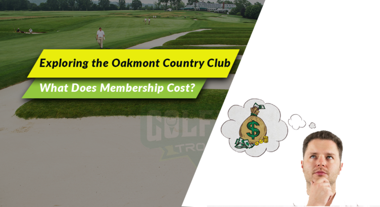 Exploring the Oakmont Country Club: What Does Membership Cost?