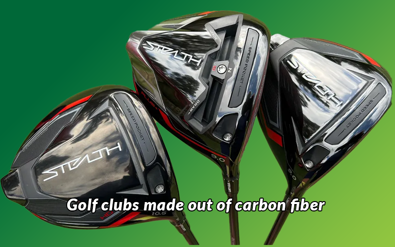 Golf clubs made out of carbon fiber 