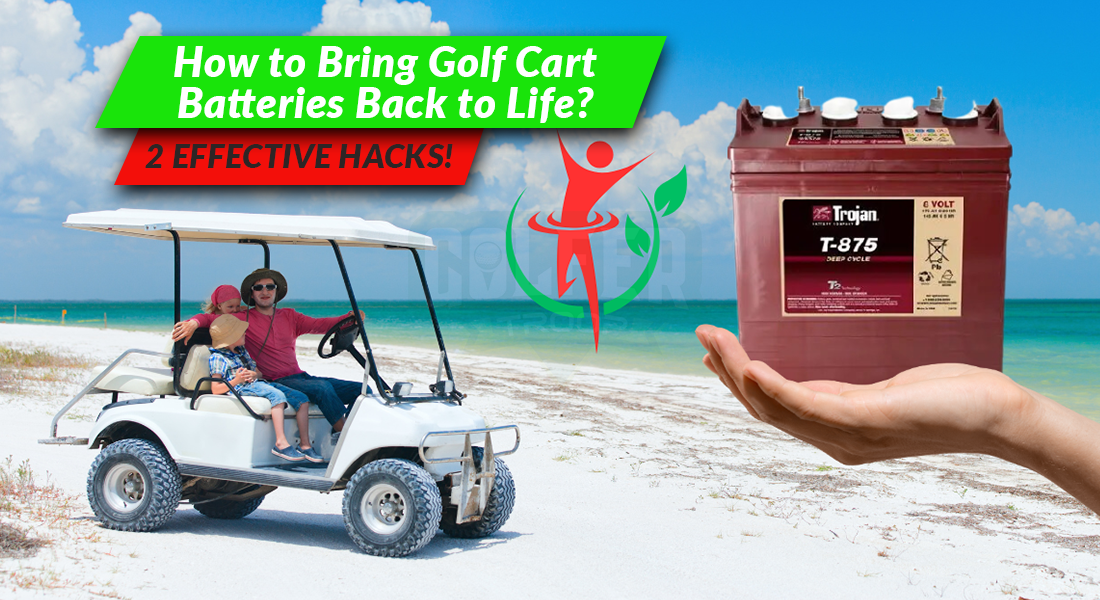 How to Bring Golf Cart Batteries Back to Life? 2 Effective Hacks!