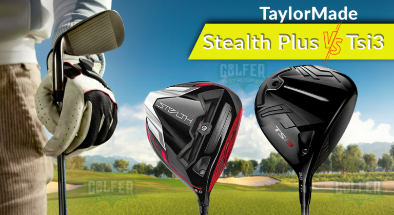 TaylorMade Stealth Plus vs Tsi3: Which One Suits Your Playstyle?