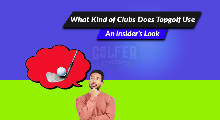 What Kind of Clubs Does Topgolf Use: An Insider’s Look