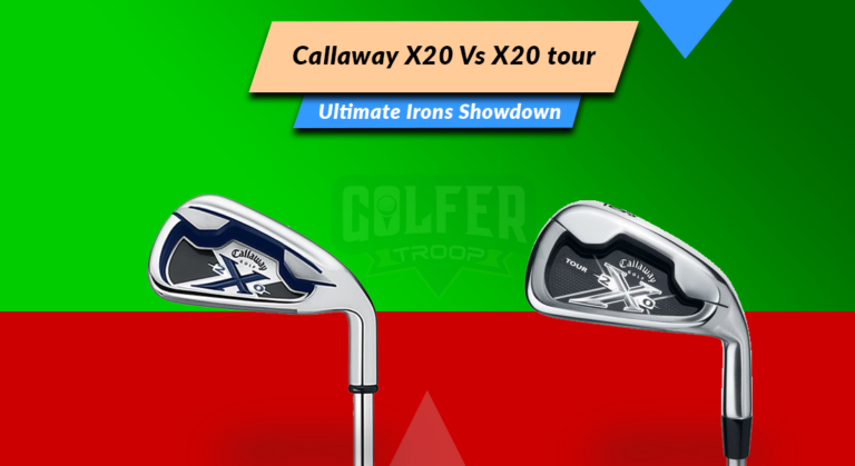 Callaway X20 Vs X20 tour: The Ultimate Irons Showdown