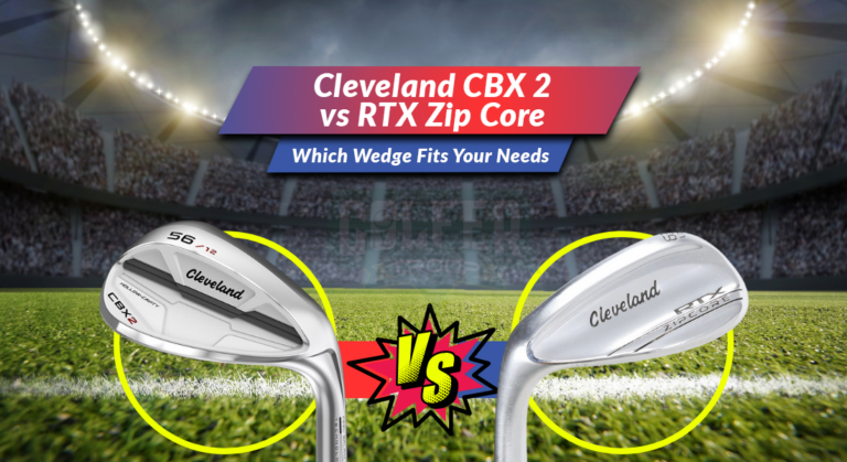 Cleveland CBX 2 vs RTX ZipCore: Which Wedge Fits Your Needs
