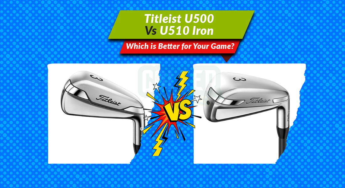 Titleist U500 vs U510 Iron